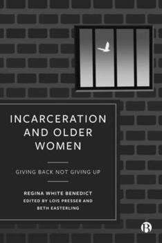 Hardcover Incarceration and Older Women: Giving Back Not Giving Up Book