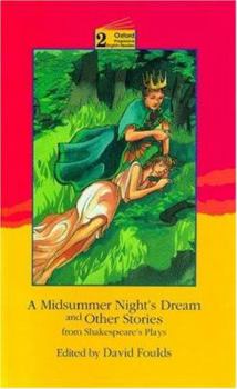 A Midsummer Night's Dream and Other Stories from Shakespeare's Plays: Level 2: 2,100 Word Vocabulary