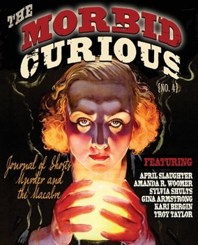 Paperback Morbid Curious 4: The Journal of Ghosts, Murder, and the Macabre Book
