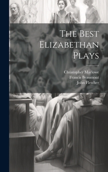 Hardcover The Best Elizabethan Plays Book