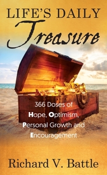 Hardcover Life's Daily Treasure: 366 Doses of Hope, Optimism, Personal Growth and Encouragement Book