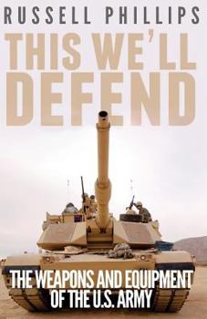 Paperback This We'll Defend: The Weapons and Equipment of the U.S. Army Book
