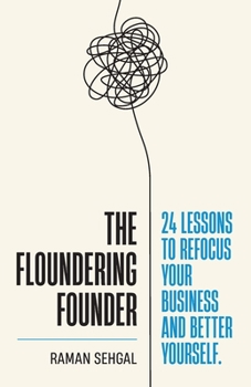Paperback The Floundering Founder: 24 Lessons to Refocus Your Business and Better Yourself Book