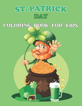 Paperback St. Patrick Day Coloring Book For Kids: St Patrick's Day Coloring Book For Kids Ages 4-8, 8-12 . Vol-1 Book