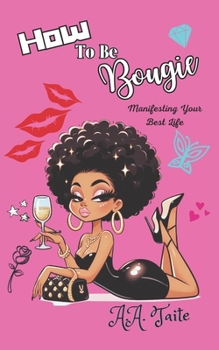 Paperback How To Be Bougie: Manifesting Your Best Life Book