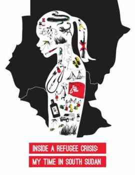 Hardcover Inside a Refugee Crisis: My Time in South Sudan Book