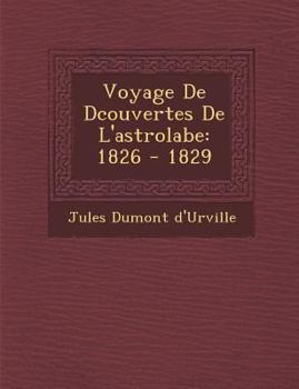 Paperback Voyage De D&#65533;couvertes De L'astrolabe: 1826 - 1829 Book