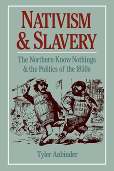 Paperback Nativism and Slavery: The Northern Know Nothings and the Politics of the 1850s Book