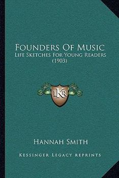 Paperback Founders Of Music: Life Sketches For Young Readers (1903) Book