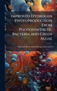 Hardcover Improved Hydrogen Photoproduction From Photosynthetic Bacteria and Green Algae Book