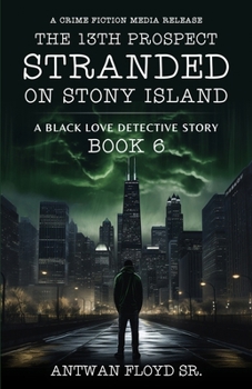 The 13th Prospect Stranded on Stony Island (A Black Love Detective Story)
