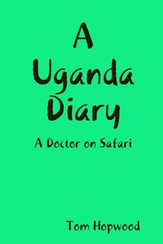 Paperback A Uganda Diary A Doctor on Safari Book