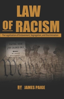 Paperback Law of Racism: The Legalization of Enslavement, Segregation, and Discrimination Book