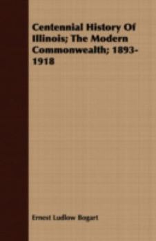 Paperback Centennial History of Illinois; The Modern Commonwealth; 1893-1918 Book