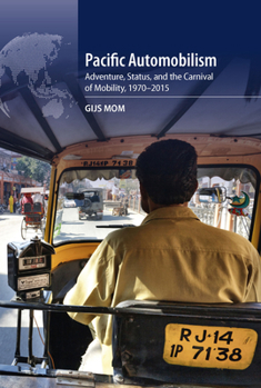 Hardcover Pacific Automobilism: Adventure, Status and the Carnival of Mobility, 1970-2015 Book