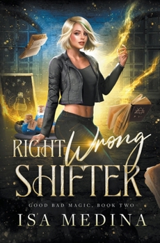 Right Wrong Shifter - Book #2 of the Good Bad Magic