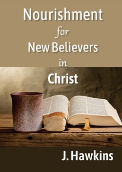 Paperback Nourishment for New Believers in Christ Book
