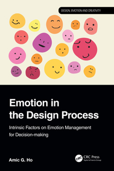 Hardcover Emotion in the Design Process: Intrinsic Factors on Emotion Management for Decision-Making Book