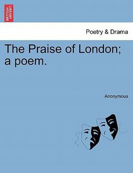 Paperback The Praise of London; A Poem. Book