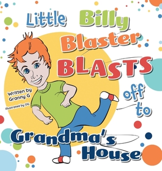 Hardcover Little Billy Blaster Blasts Off to Grandma's House Book