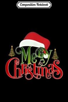 Composition Notebook: Cute Merry Christmas Hat Xmas Trees Gift Or Office Party  Journal/Notebook Blank Lined Ruled 6x9 100 Pages