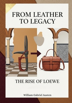 Paperback From Leather To Legacy: The Rise of Loewe Book