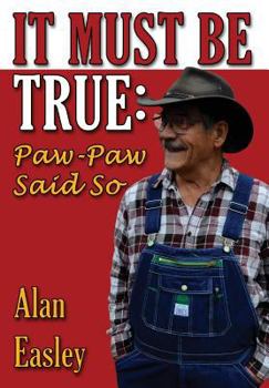 Hardcover It Must Be True: Paw-Paw Said So Book