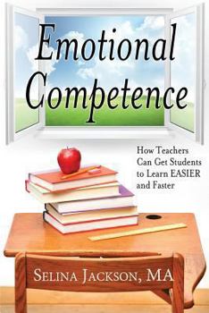 Paperback Emotional Competence: How Teachers Can Get Students to Learn EASIER and Faster Book