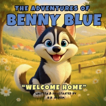 Paperback The Adventures of Benny Blue: Welcome Home Book