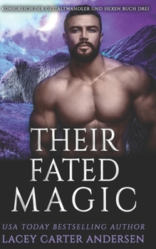 Their Fated Magic: Paranormaler umgekehrter Harem (Königreich der Gestaltwandler und Hexen) (German Edition)
