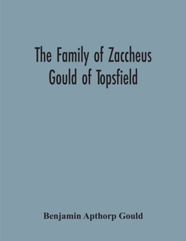 Paperback The Family Of Zaccheus Gould Of Topsfield Book