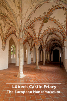 Paperback Lübeck Castle Friary: The European Hansemuseum Book