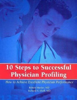 Paperback 10 Steps to Physician Profiling: How to Achieve Excellent Physician Performance [With CDROM] Book