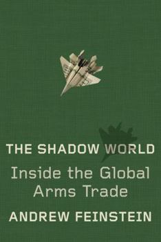 Hardcover The Shadow World: Inside the Global Arms Trade Book