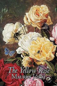 Paperback The Yellow Rose by Maurus Jokai, Fiction, Political, Action & Adventure, Fantasy Book