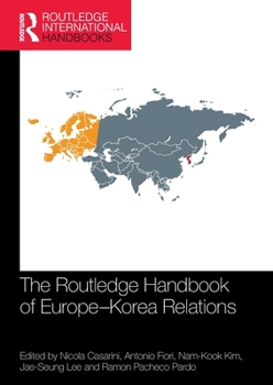 The Routledge Handbook of Europe-Korea Relations (Routledge International Handbooks)