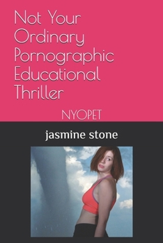 Paperback Not Your Ordinary Pornographic Educational Thriller: Nyopet Book