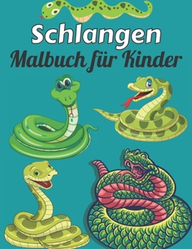 Schlangen Malbuch für Kinder: Malvorlagen Malvorlagen für Kinder, Perfect Cute Snake Malbücher für Jungen, Mädchen und Kinder im Alter von 4 bis 8 Jahren