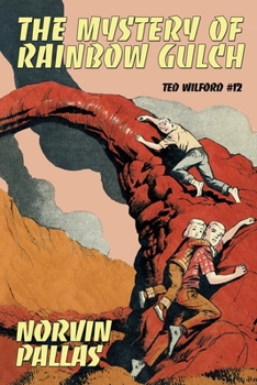 Paperback The Mystery of Rainbow Gulch: Ted Wilford #12 Book