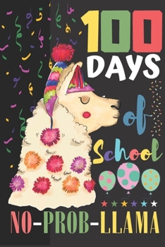 Paperback 100 Days of School No Prob Llama: Funny Alpaca Blank Lined Journal 6x9 Inches 100 Pages Composition notebook Llama School, Happy 100th day of school G Book