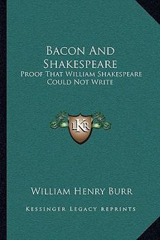 Paperback Bacon And Shakespeare: Proof That William Shakespeare Could Not Write Book