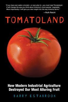 Hardcover Tomatoland: How Modern Industrial Agriculture Destroyed Our Most Alluring Fruit Book