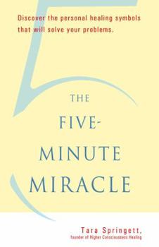 Paperback The Five-Minute Miracle: Discover the Personal Healing Symbols That Will Solve Your Problems Book