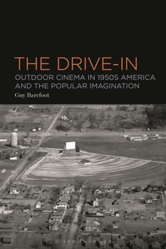 Paperback The Drive-In: Outdoor Cinema in 1950s America and the Popular Imagination Book