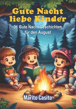 Gute Nacht liebe Kinder: 31 Gute Nacht Geschichten für den August (German Edition)