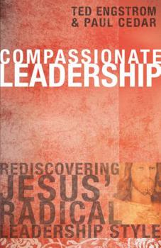 Hardcover Compassionate Leadership: Rediscovering Jesus' Radical Leadership Style Book
