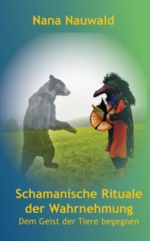Paperback Schamanische Rituale der Wahrnehmung: Dem Geist der Tiere begegnen [German] Book