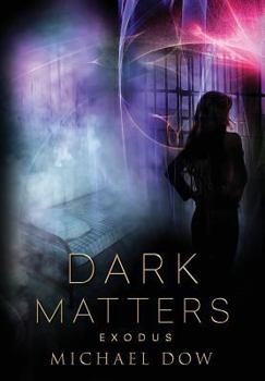 Exodus - Book #3 of the Dark Matters Trilogy