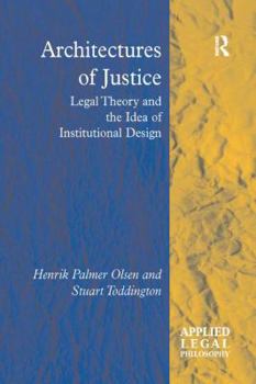 Paperback Architectures of Justice: Legal Theory and the Idea of Institutional Design Book