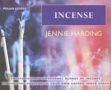 Paperback Incense: Create Your Personal Blends of Incense to Enrich and Discover Your Sacred Inner Spaces Book